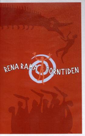 Rena Rama Forntiden. Video och lärarhandledning