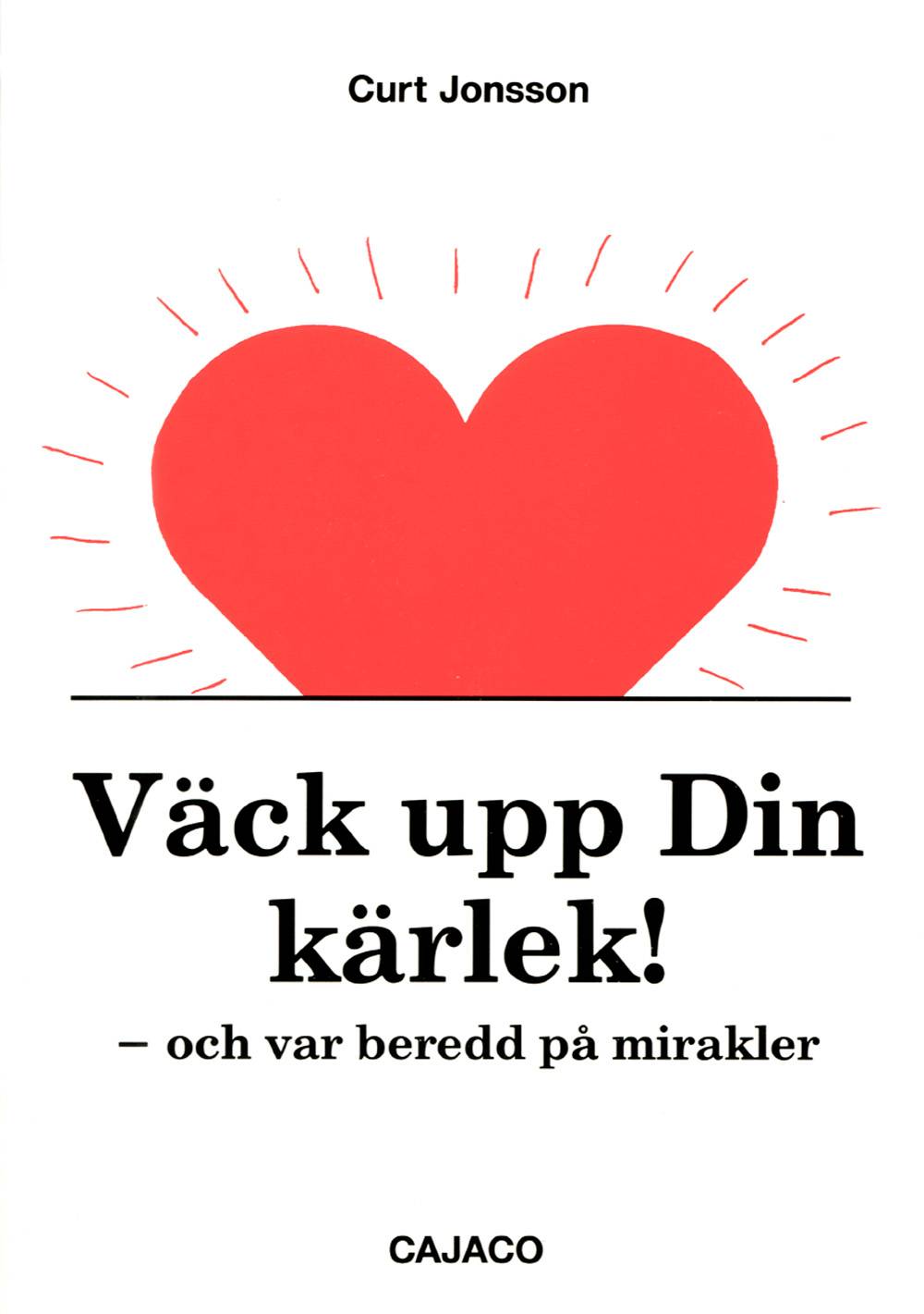 Väck upp din kärlek : och var beredd på mirakler