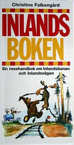 Inlandsboken : en resehandbok om Inlandsbanan och Inlandsvägen
