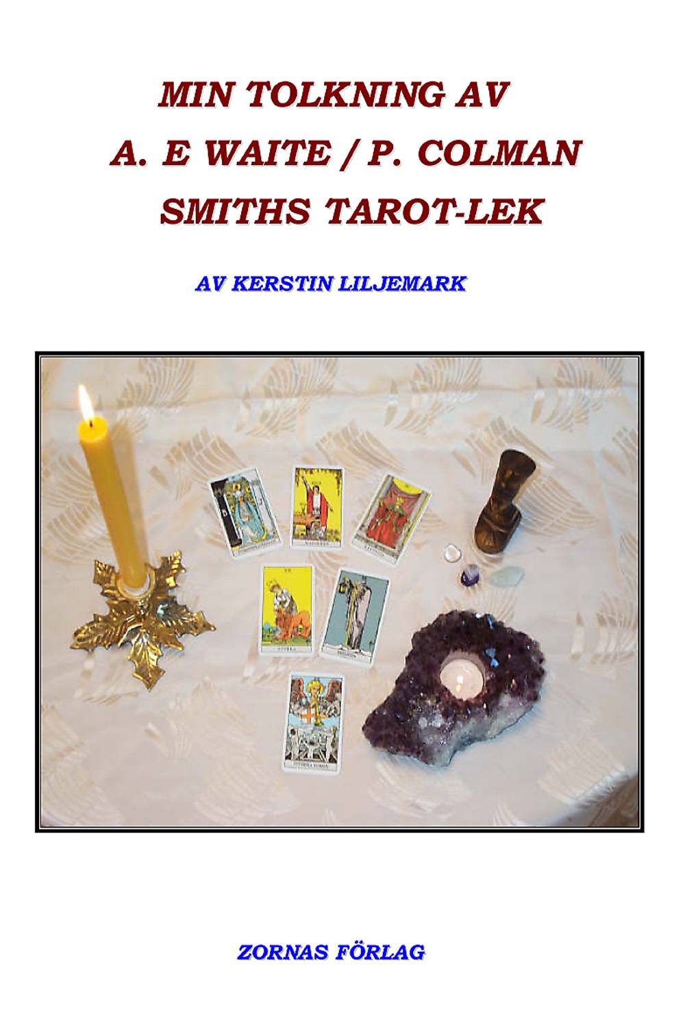 Min tolkning av A. E. Waite / P. Colman Smiths tarotlek