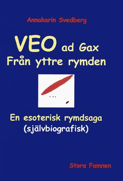 Veo ad gax : en esoterisk rymdsaga (självbiografisk) : livet ett rymdäventyr