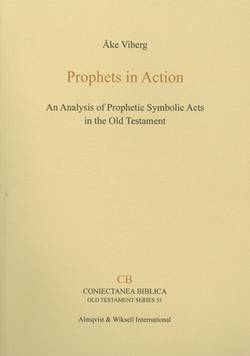 Prophets in action : an analysis of prophetic symbolic acts in the Old Testament