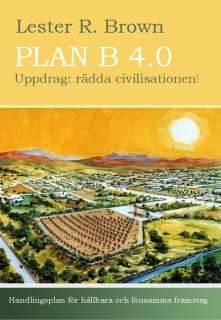 Plan B 4.0 Uppdrag: rädda civilisationen!