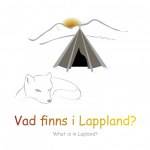 Vad finns i Lappland / what is in Lapland