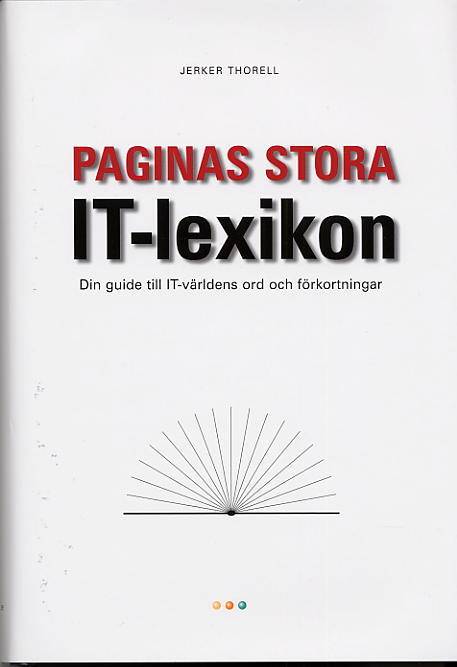 Paginas stora IT-lexikon : Din guide till IT-världens ord och förkortningar