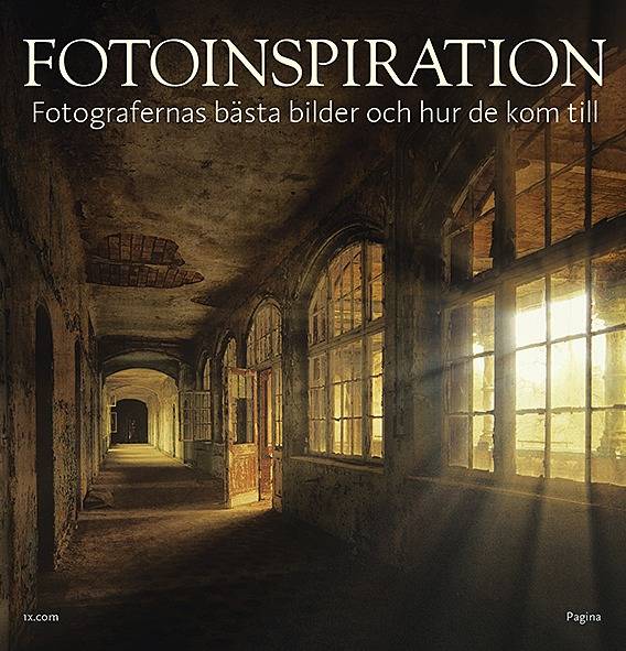 Fotoinspiration : fotografernas bästa bilder och hur de kom till