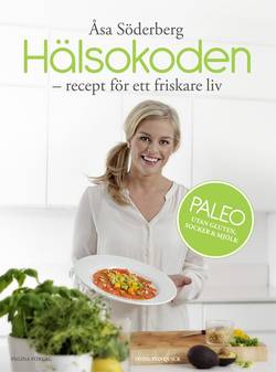 Hälsokoden - Recept för ett friskare liv med paleo