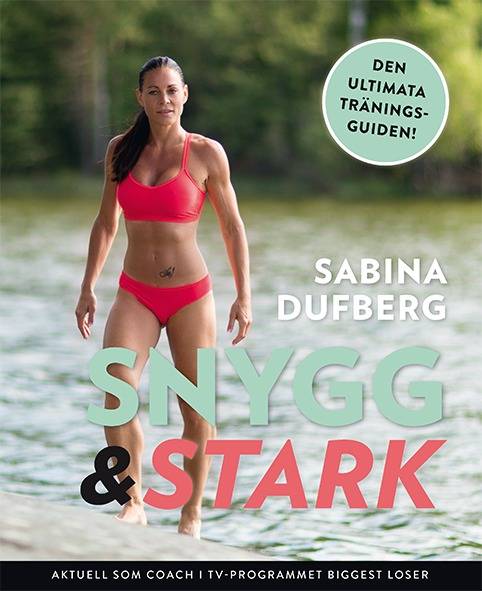 Snygg och stark : den ultimata träningsguiden!