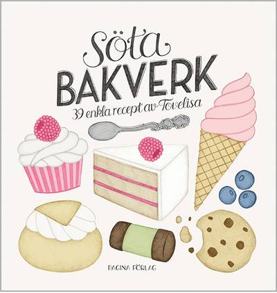 Söta bakverk : 39 enkla recept av Tovelisa