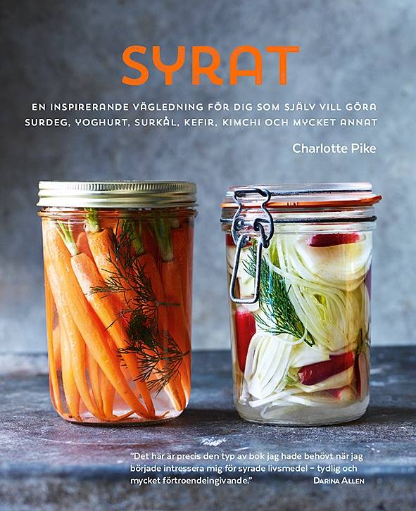 Syrat : hur du gör din egen surdeg, yoghurt, surkål, kefir, kimchi och mycket annat