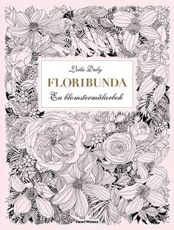 Floribunda : en blomstermålarbok (20 ark att riva ut, färglägga och rama in)