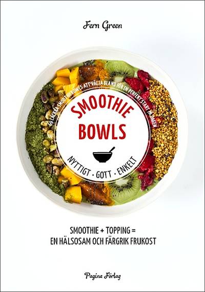 Smoothiebowls : nyttigt, gott, enkelt