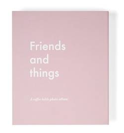 Friends and things : a coffee table photo album
