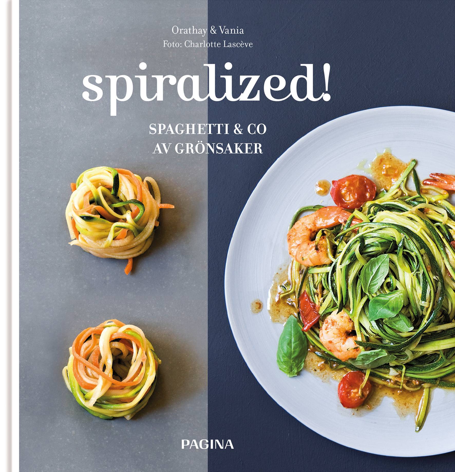 Spiralized! : spaghetti & co av grönsaker