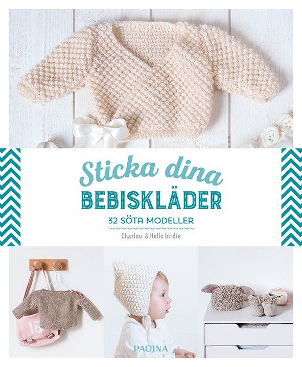 Sticka dina bebiskläder : 32 söta modeller