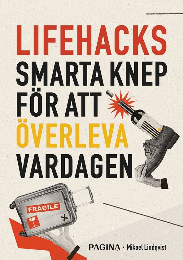 Lifehacks : smarta knep för att överleva vardagen