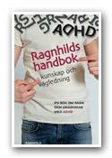 Ragnhilds handbok - kunskap och vägledning : en bok om barn och ungdomar med ADHD