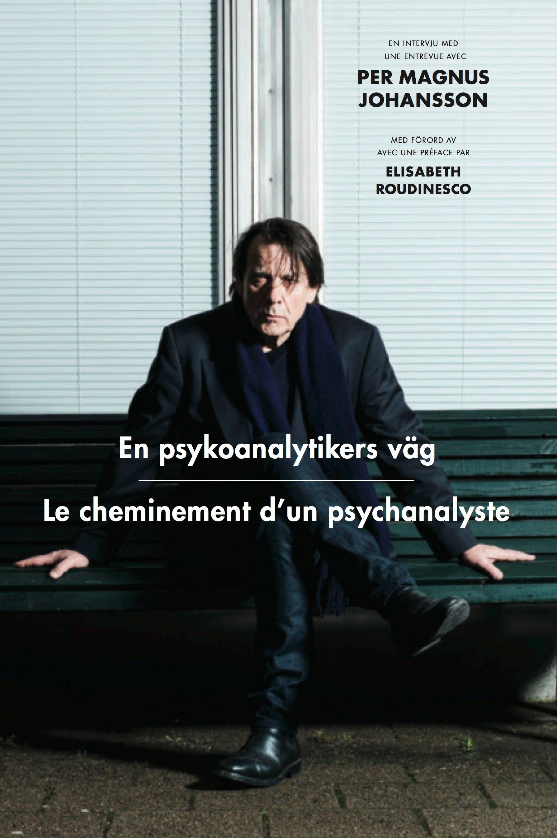 En psykoanalytikers väg / Le cheminement d\\\'un psychanalyste : Ett möte med Per Magnus Johansson / Un entretien avec Per Magnus Johansson