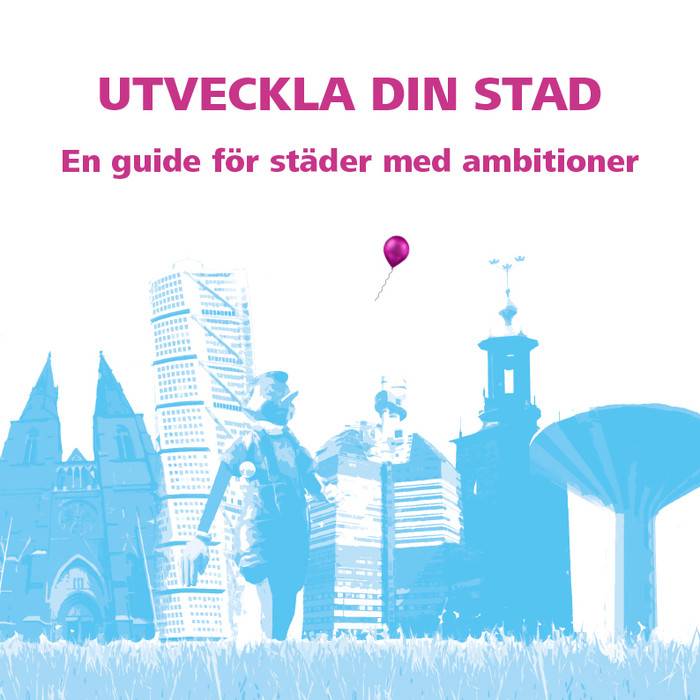 Utveckla din stad : en guide för städer med ambitioner
