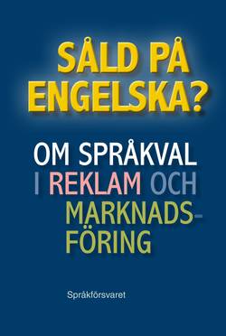 Såld på engelska? Om språkval i reklam och marknadsföring