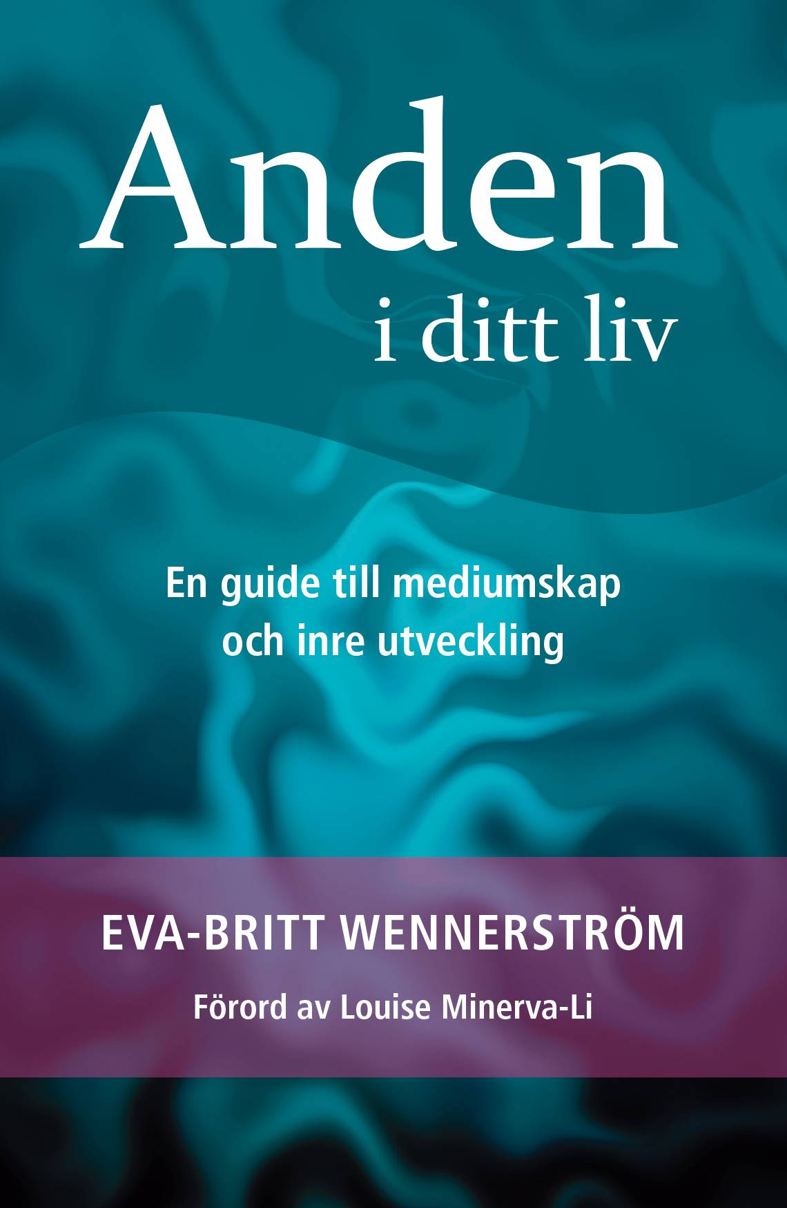 Anden i ditt liv : en guide till mediumskap och inre utveckling