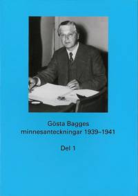 Gösta Bagges minnesanteckningar. Del 1, 1939-1941