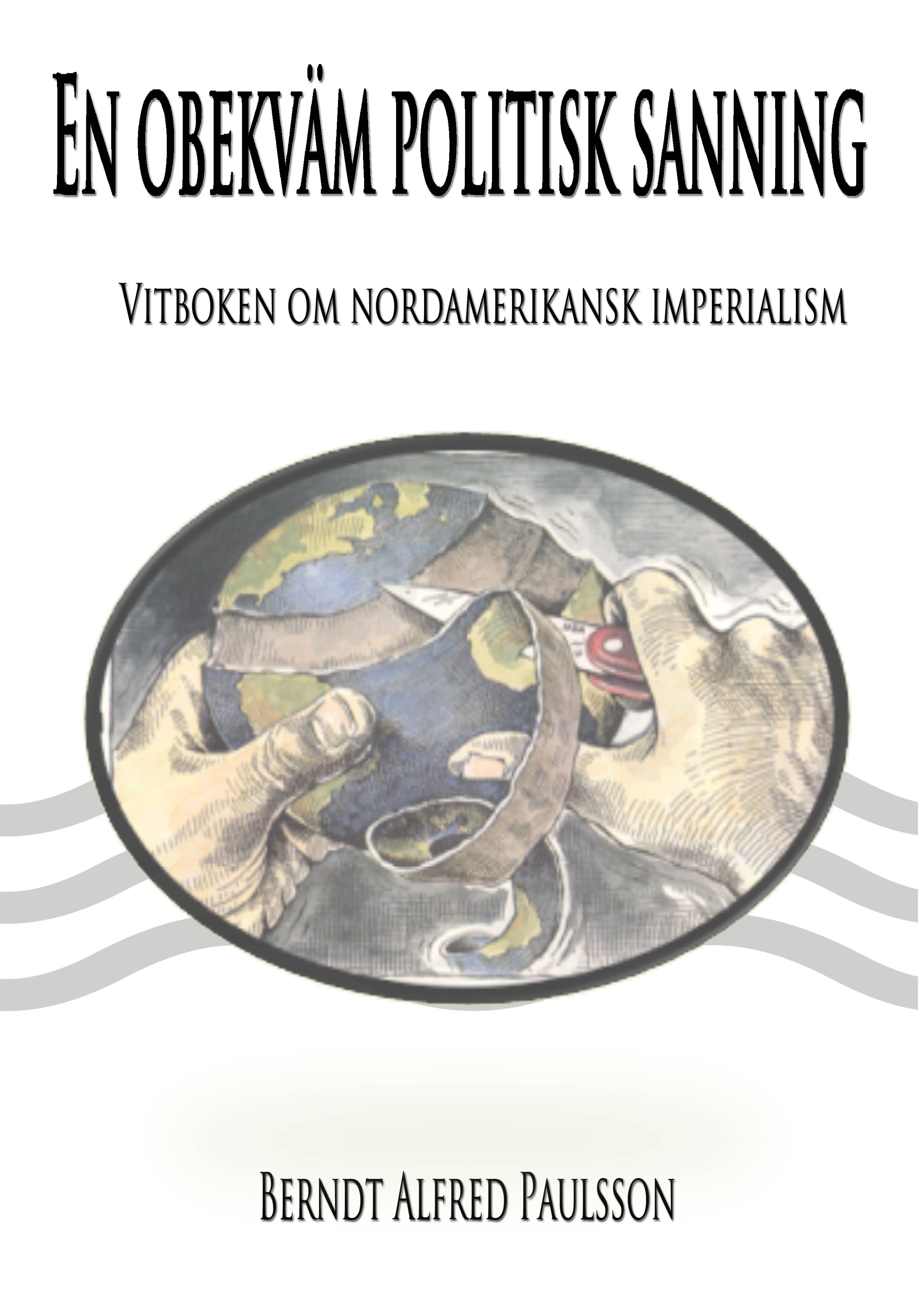 En obekväm politisk sanning : vitboken om nordamerikansk imperialism