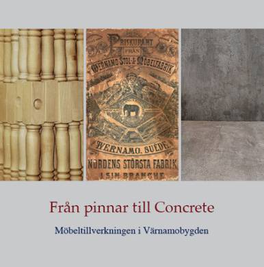 Från pinnar till Concrete . möbeltillverkningen i Värnamobygden