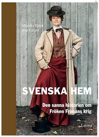 Svenska Hem : den sanna historien om Fröken Frimans krig