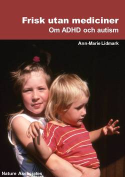 Frisk utan mediciner : om ADHD och autism.
