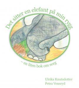 Det sitter en elefant på min rygg - en liten bok om sorg