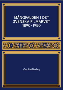 Mångfalden i det Svenska Filmarvet 1890-1950