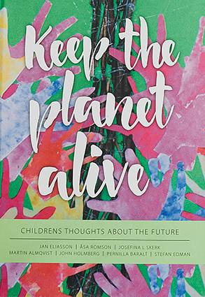 Keep the planet alive, Childrens thoughts about the future