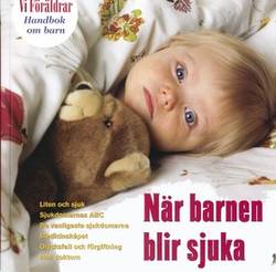 Handbok om barn 10:  När barnen blir sjuka