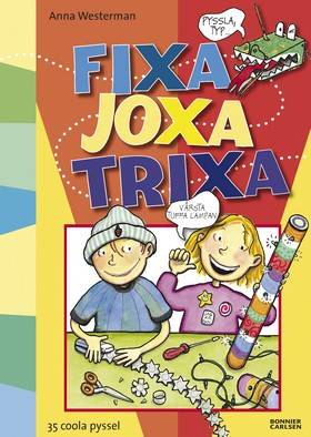 Fixa, joxa, trixa : 35 coola pyssel