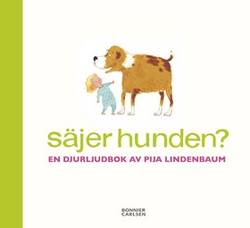 Säjer hunden? : en djurljudbok av Pija Lindenbaum