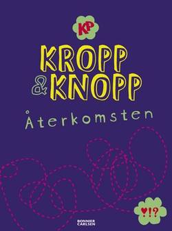 Kropp och knopp : återkomsten