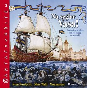 Nu seglar Vasa : fantasi och fakta om ett skepp och en tid