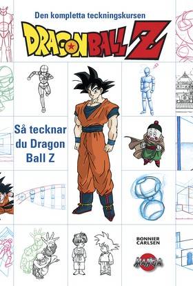 Dragon Ball Z : så tecknar du Dragon Ball Z : den kompletta teckningskursen