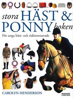 Stora häst- & ponnyboken : för unga häst- och ridintresserade