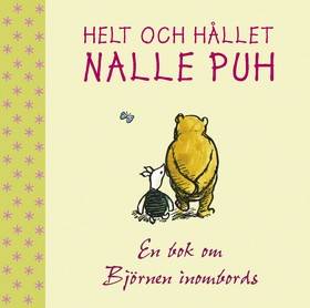 Helt och hållet Nalle Puh : en bok om Björnen inombords