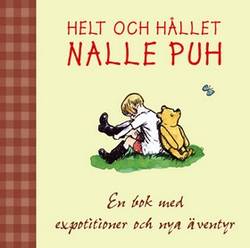 Helt och hållet Nalle Puh : en bok för expotitioner och nya äventyr