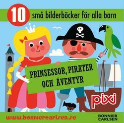 Prinsessor, pirater och äventyr : 10 små bilderböcker för alla barn