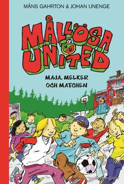 Mållösa United. Maja, Melker och matchen