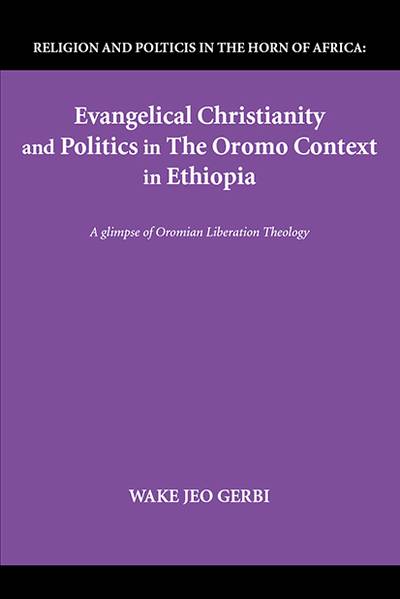 Evangelical Christianity and Politics in the Oromo Context in Ethiopia