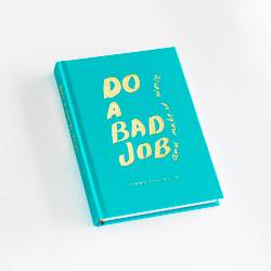 Do a bad job and make it worse