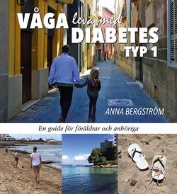 Våga leva med Diabetes typ 1: en guide för föräldrar och anhöriga