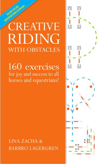 Creative Riding with obstacles : 160 exercises for joy and success to all horses and equestrians