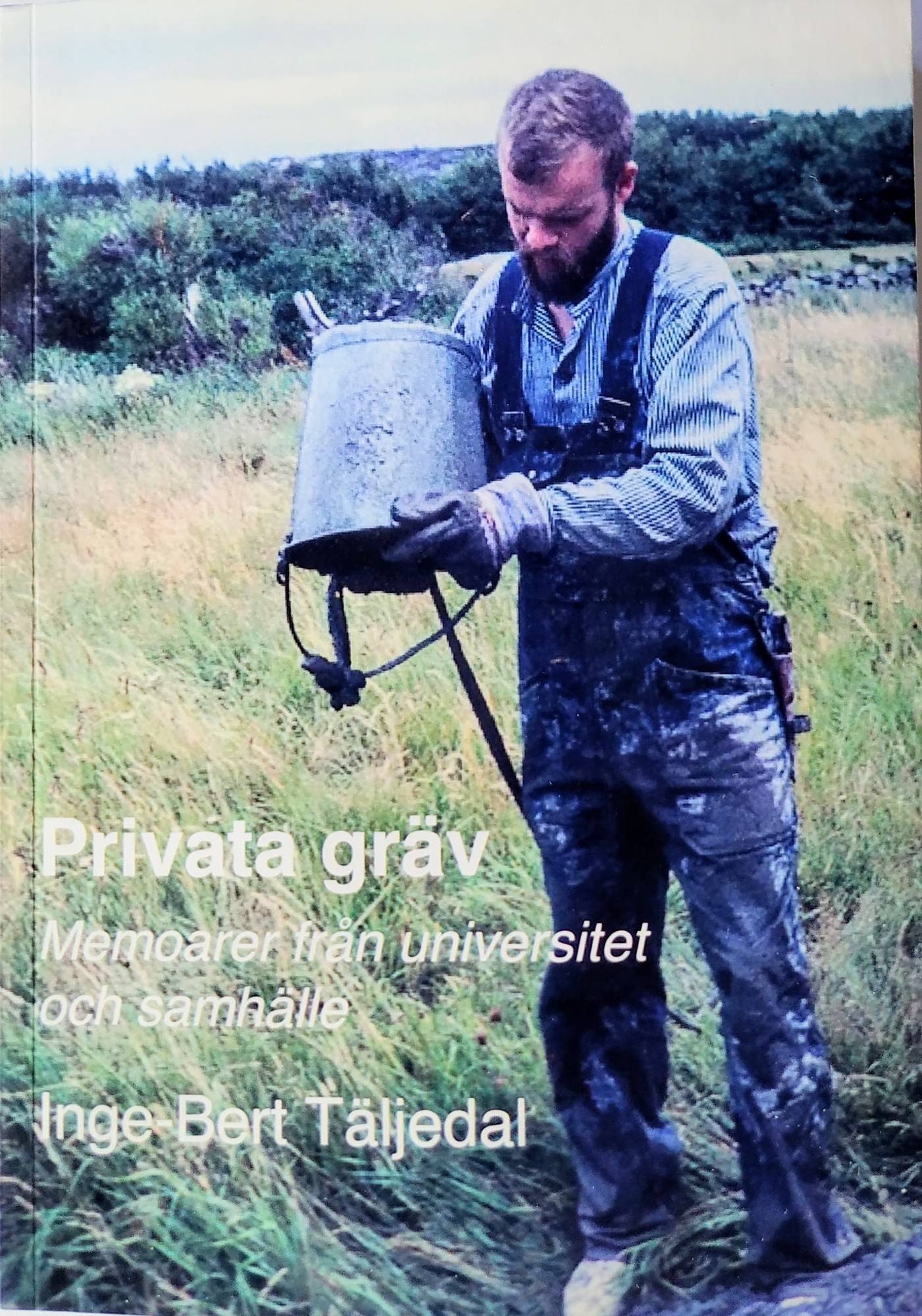 Privata gräv : Memoarer från universitet och samhälle