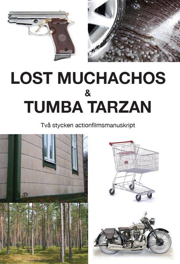 Lost Muchachos & Tumba Tarzan : två stycken actionfilmsmanuskript